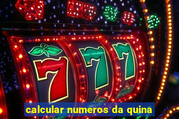 calcular numeros da quina